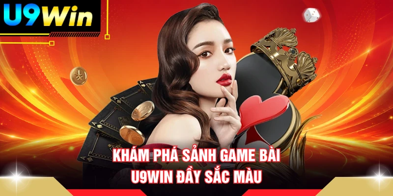 Khám phá sảnh game bài U9WIN đầy sắc màu